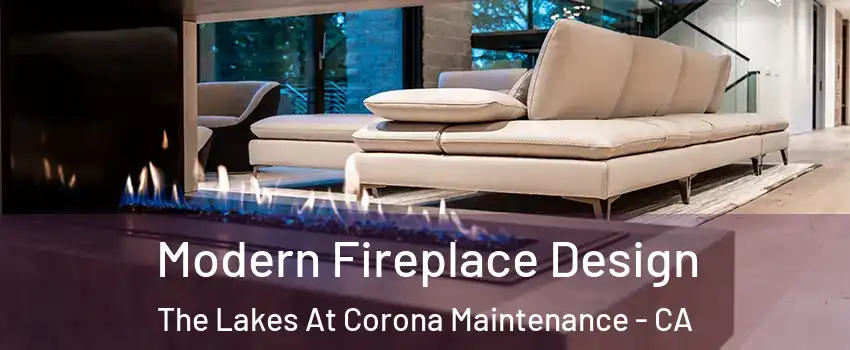 Modern Fireplace Design The Lakes At Corona Maintenance - CA