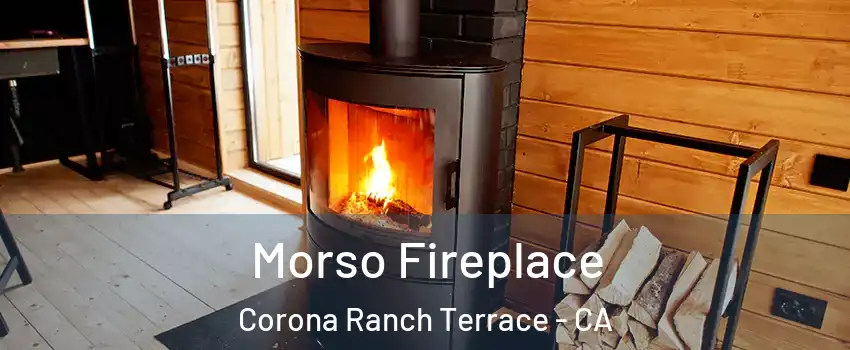 Morso Fireplace Corona Ranch Terrace - CA