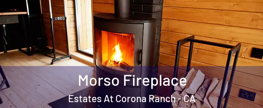 Morso Fireplace Estates At Corona Ranch - CA