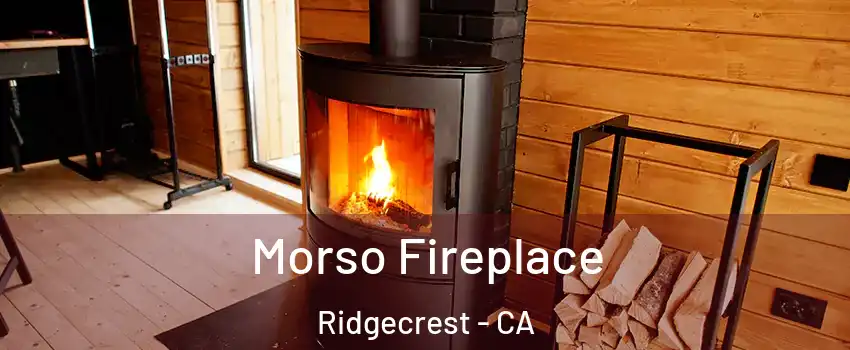 Morso Fireplace Ridgecrest - CA