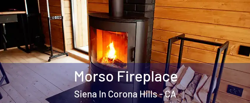 Morso Fireplace Siena In Corona Hills - CA
