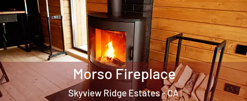 Morso Fireplace Skyview Ridge Estates - CA