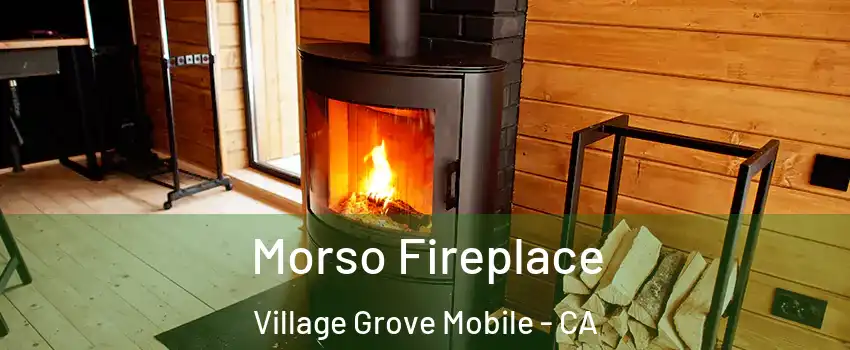 Morso Fireplace Village Grove Mobile - CA