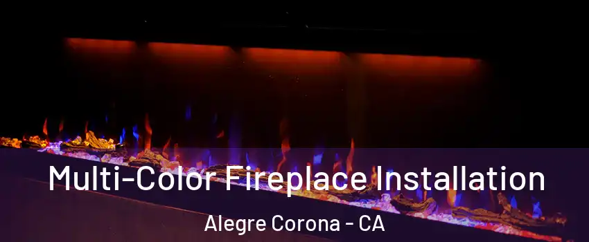 Multi-Color Fireplace Installation Alegre Corona - CA