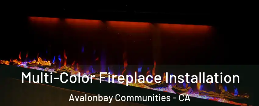 Multi-Color Fireplace Installation Avalonbay Communities - CA