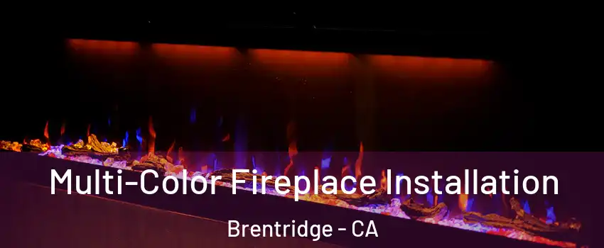 Multi-Color Fireplace Installation Brentridge - CA