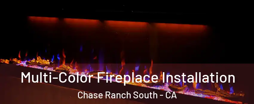 Multi-Color Fireplace Installation Chase Ranch South - CA