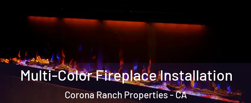 Multi-Color Fireplace Installation Corona Ranch Properties - CA