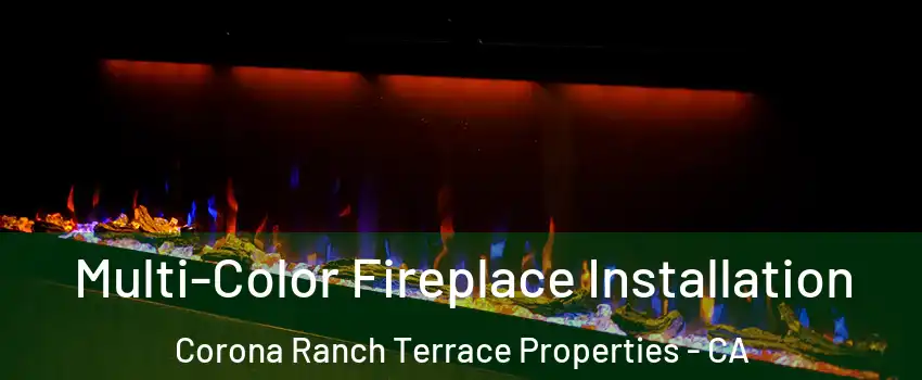 Multi-Color Fireplace Installation Corona Ranch Terrace Properties - CA