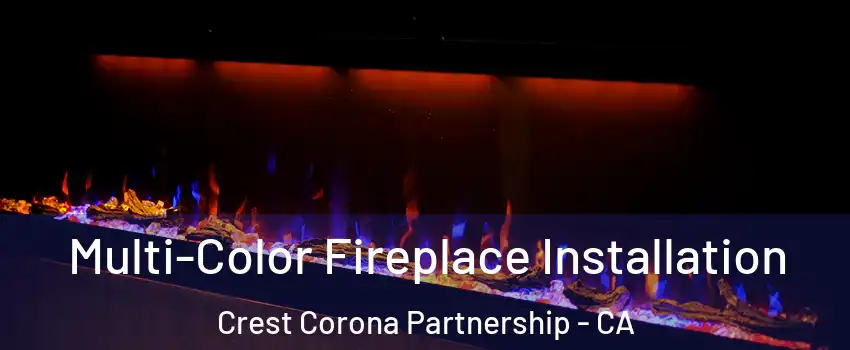 Multi-Color Fireplace Installation Crest Corona Partnership - CA