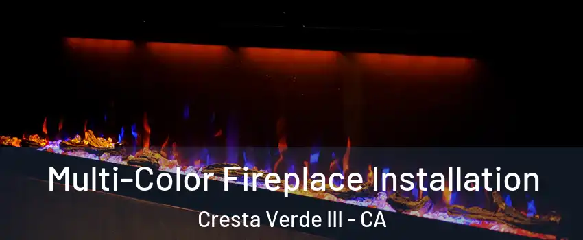 Multi-Color Fireplace Installation Cresta Verde III - CA