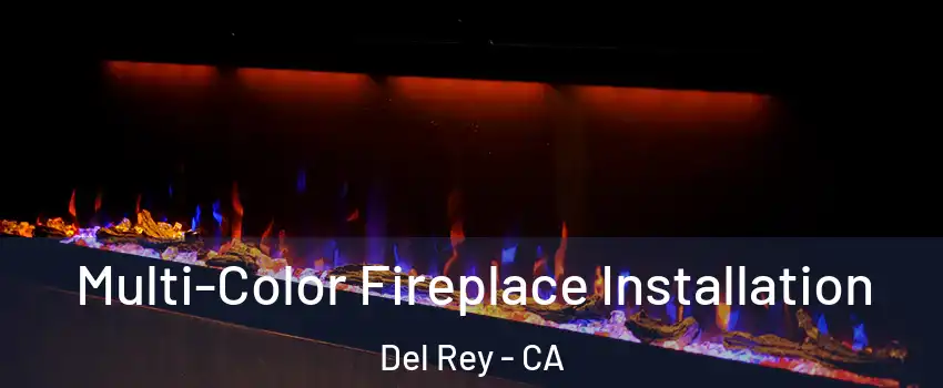Multi-Color Fireplace Installation Del Rey - CA