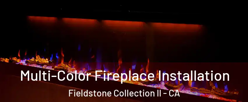 Multi-Color Fireplace Installation Fieldstone Collection II - CA