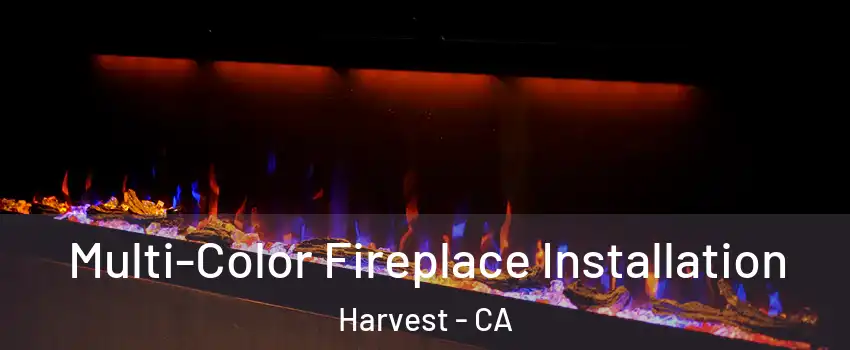 Multi-Color Fireplace Installation Harvest - CA