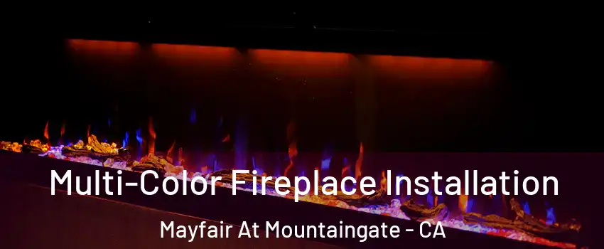 Multi-Color Fireplace Installation Mayfair At Mountaingate - CA