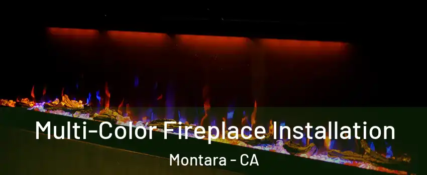 Multi-Color Fireplace Installation Montara - CA