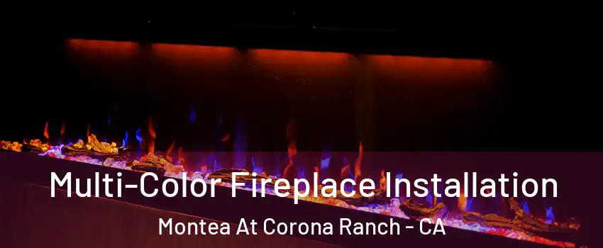 Multi-Color Fireplace Installation Montea At Corona Ranch - CA