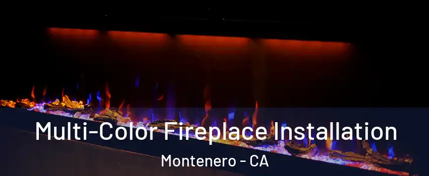 Multi-Color Fireplace Installation Montenero - CA