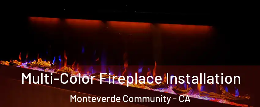 Multi-Color Fireplace Installation Monteverde Community - CA
