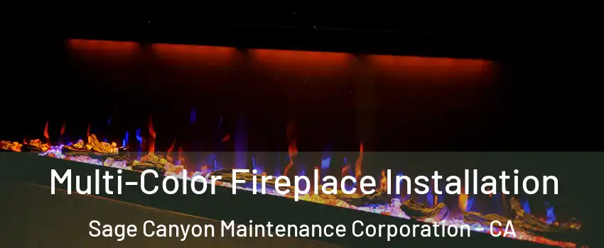 Multi-Color Fireplace Installation Sage Canyon Maintenance Corporation - CA