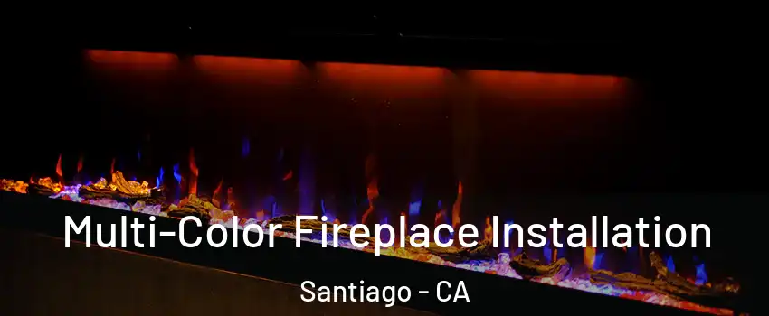 Multi-Color Fireplace Installation Santiago - CA