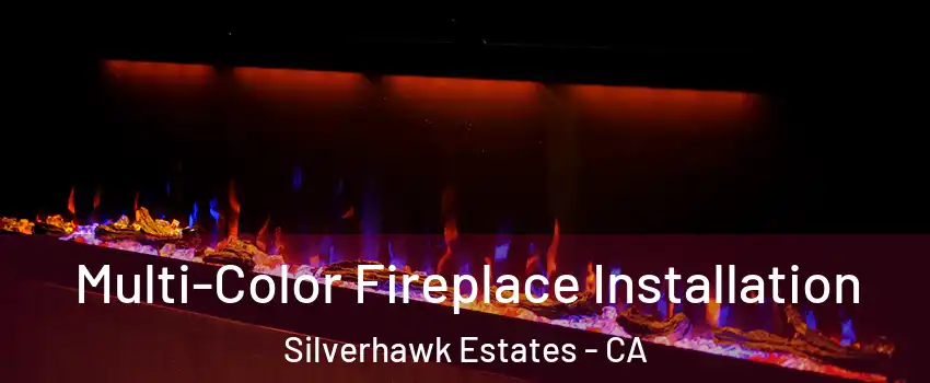 Multi-Color Fireplace Installation Silverhawk Estates - CA