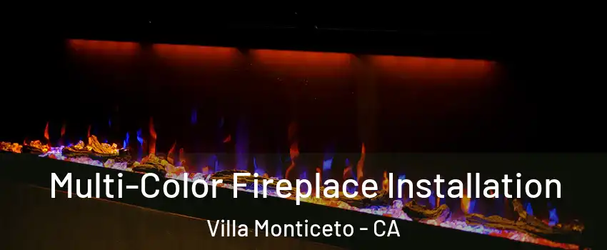 Multi-Color Fireplace Installation Villa Monticeto - CA