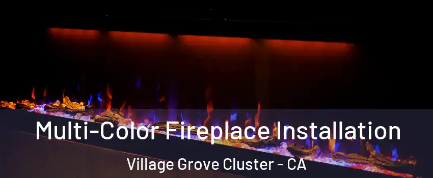 Multi-Color Fireplace Installation Village Grove Cluster - CA