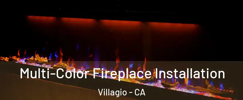 Multi-Color Fireplace Installation Villagio - CA