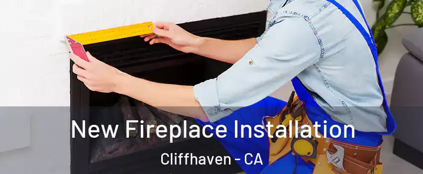New Fireplace Installation Cliffhaven - CA