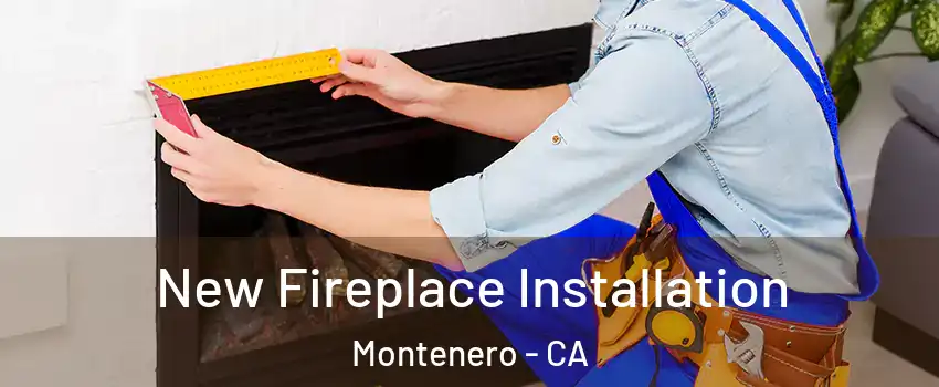 New Fireplace Installation Montenero - CA