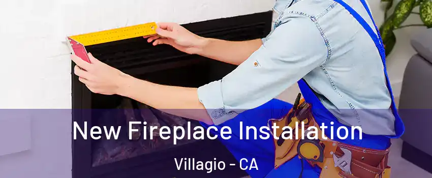 New Fireplace Installation Villagio - CA
