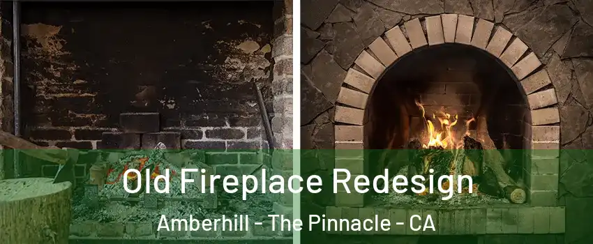 Old Fireplace Redesign Amberhill - The Pinnacle - CA
