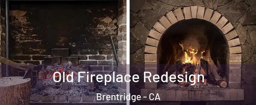 Old Fireplace Redesign Brentridge - CA