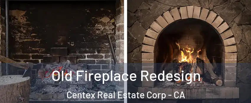 Old Fireplace Redesign Centex Real Estate Corp - CA
