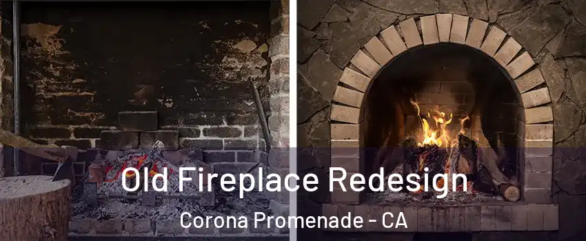 Old Fireplace Redesign Corona Promenade - CA