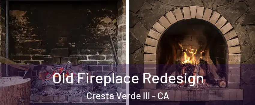 Old Fireplace Redesign Cresta Verde III - CA