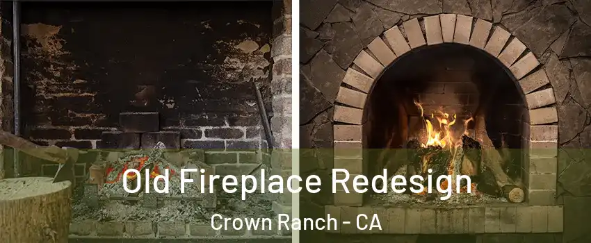 Old Fireplace Redesign Crown Ranch - CA