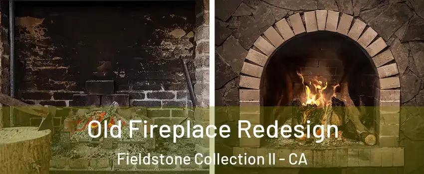 Old Fireplace Redesign Fieldstone Collection II - CA