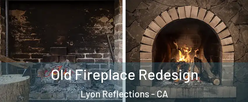 Old Fireplace Redesign Lyon Reflections - CA