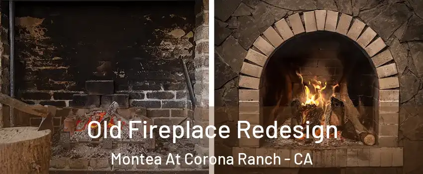 Old Fireplace Redesign Montea At Corona Ranch - CA