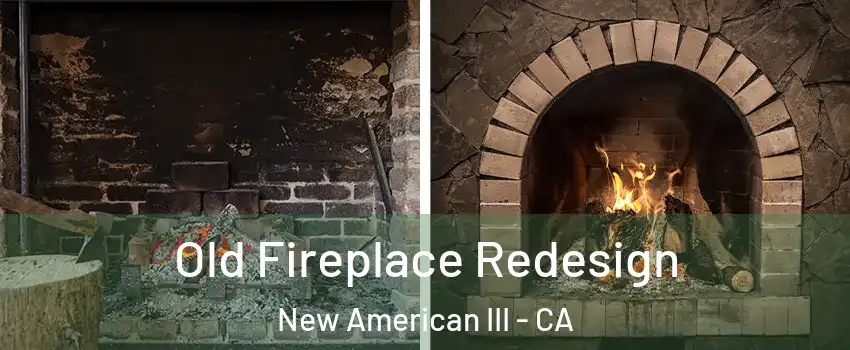 Old Fireplace Redesign New American III - CA