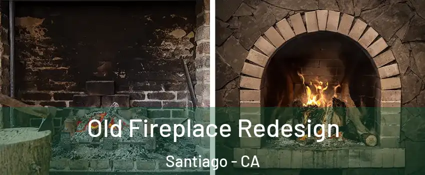 Old Fireplace Redesign Santiago - CA
