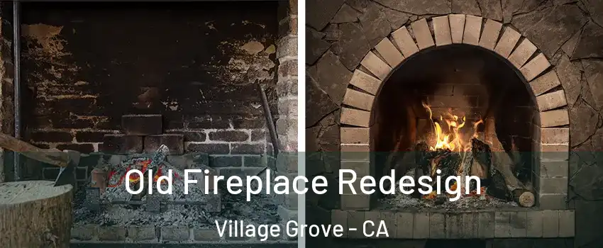Old Fireplace Redesign Village Grove - CA