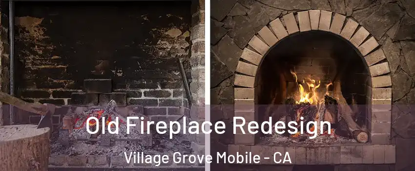 Old Fireplace Redesign Village Grove Mobile - CA