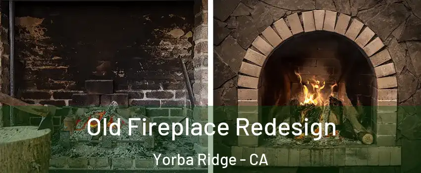 Old Fireplace Redesign Yorba Ridge - CA