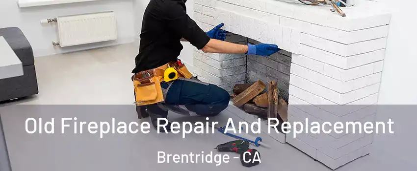 Old Fireplace Repair And Replacement Brentridge - CA