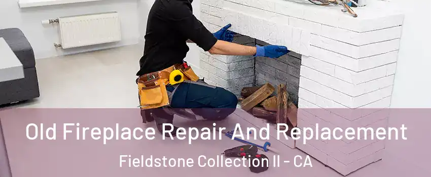 Old Fireplace Repair And Replacement Fieldstone Collection II - CA