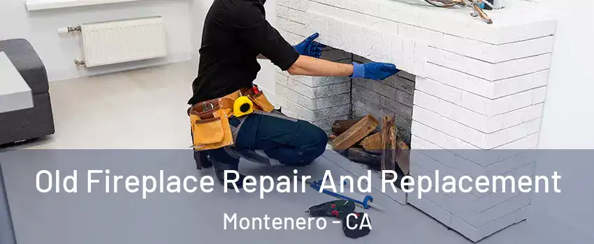 Old Fireplace Repair And Replacement Montenero - CA
