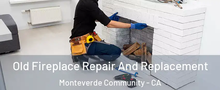 Old Fireplace Repair And Replacement Monteverde Community - CA